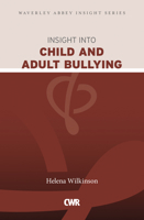 Insight into Child and Adult Bullying: Waverley Abbey Insight Series 1853459127 Book Cover