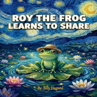 Roy the Frog Learns to Share: A Bedtime Lesson B0GNS6HV4V Book Cover