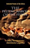 The Pelting March of the Storm: Selected Poems of Our Africa 059547974X Book Cover