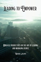 Leading to Empower: Biblical Perspectives on the art of Leading and Managing People 0648428494 Book Cover