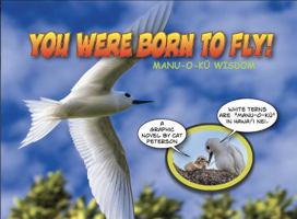 You Were Born to Fly: Manu-o-Ku Wisdom 1964927048 Book Cover