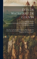 Dits De Watriquet De Couvin: Pub. Pour La Première Fois D'apres Les Manuscrits De Paris Et De Bruxelles, Et Accompagnés De Variantes Et De Notes Explicatives Par Aug. Scheler ... 1020270756 Book Cover