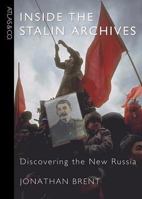 Inside the Stalin Archives: Discovering the New Russia 0977743330 Book Cover