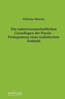 Die Naturwissenschaftlichen Grundlagen Der Poesie - Prolegomena Einer Realistischen Asthetik 3743719509 Book Cover