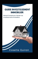 Guide Investissement Immobilier: Manuel Complet pour Réussir vos Investissements Immobiliers B0CF48V187 Book Cover