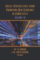 Policy Perspectives from Promising New Scholars in Complexity: Volume III 1633918637 Book Cover