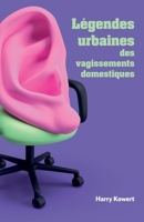 Légendes urbaines des vagissements domestiques (French Edition) B0DD395P1H Book Cover