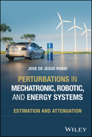 Perturbations in Mechatronic, Energy, and Robotic Systems: Estimation and Attenuation 1394380631 Book Cover