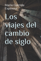 Los viajes del cambio de siglo: Crónicas, diarios y relatos de viajes y aventuras de un tiempo en que los viajeros descubrían el mundo sin la ayuda de 1521957673 Book Cover