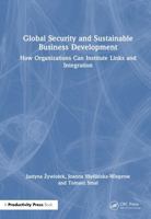 Global Security and Sustainable Business Development: How Organizations Can Institute Links and Integration 1041085044 Book Cover