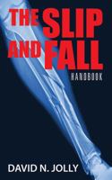 The Slip and Fall: Handbook 1478715367 Book Cover