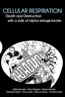 Cellular Respiration: Death and Destruction with a side of alpha-ketoglutarate 0982818904 Book Cover