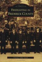 Firefighting in Frederick County 0738542075 Book Cover