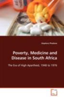 Poverty, Medicine and Disease in South Africa: The Era of High Apartheid, 1948 to 1976 3639105826 Book Cover