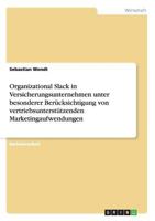 Organizational Slack in Versicherungsunternehmen unter besonderer Berücksichtigung von vertriebsunterstützenden Marketingaufwendungen 3656444684 Book Cover