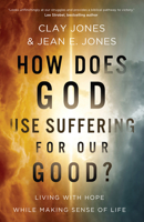 How Does God Use Suffering for Our Good?: Living with Hope While Making Sense of Life 0736992235 Book Cover