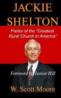 Jackie Shelton: Pastor of the "Greatest Rural Church in America" 0615974996 Book Cover