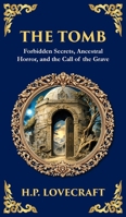 The Tomb: A Haunting Lovecraftian Tale of Madness and Supernatural Terror (Deluxe Hardbound Edition) (Library of Alexandria) 1804219800 Book Cover