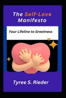 The Self-Love Manifesto: Your Lifeline to Greatness B0CDNJ1LSM Book Cover