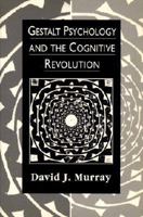 Gestalt Psychology and the Cognitive Revolution 0133207145 Book Cover