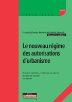 Le nouveau régime des autorisations d'urbanisme: Permis de construire, d'aménager, de démolir - Déclaration préalable - Contentieux (French Edition) 228112696X Book Cover