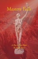 Masters Falls: A play in two parts (Unabridged) (19 X 19 Challenge) 1953219098 Book Cover