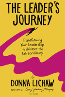 The Leader's Journey: Transforming Your Leadership to Achieve the Extraordinary B0D5FXKQC9 Book Cover