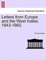 Letters from Europe and the West Indies. 1843-1862. 1241495297 Book Cover