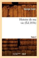 Histoire de Ma Vie - George Sand (2 ) 2012551890 Book Cover