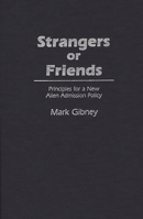 Strangers or Friends: Principles for a New Alien Admission Policy 0313253447 Book Cover