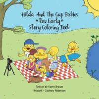 Hilda And The Cup Babies: Rise Early Story Coloring Book 0578347369 Book Cover