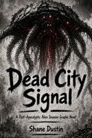 Dead City Signal: A Post-Apocalyptic Alien Invasion Graphic Novel B0H3ZLQ86G Book Cover