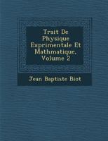 Trait de Physique Exp Rimentale Et Math Matique, Volume 2 1143525191 Book Cover