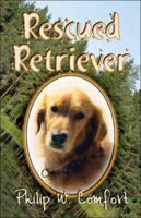 Rescued Retriever 141376536X Book Cover