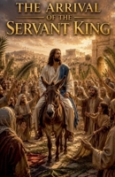 The Arrival of the Servant King B0H61MXVL2 Book Cover