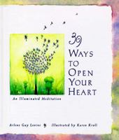39 Ways to Open Your Heart: An Illuminated Meditation 0943233909 Book Cover