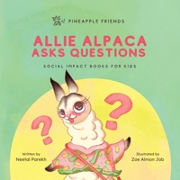 Allie Alpaca Asks Questions: Social Impact Books for Kids (Pineapple Friends), Book 1 0990748235 Book Cover