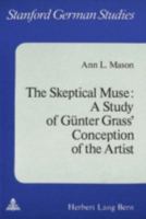 The Skeptical Muse: A Study of Günter Grass' Conception of the Artist (Standford German Studies : Vol 5) 3261010096 Book Cover