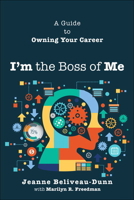 I'm the Boss of Me: A Guide to Owning Your Career 1587204320 Book Cover