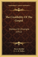 The Credibility Of The Gospel: Orpheus Et L'Evangile 0548721564 Book Cover