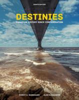 Destinies: Canadian History Since Confederation 0176224351 Book Cover