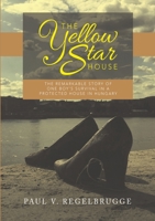 The Yellow Star House: The Remarkable Story of One Boy's Survival in a Protected House in Hungary 1483475948 Book Cover