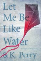 Let Me Be Like Water 1612197264 Book Cover