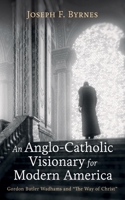 An Anglo-Catholic Visionary for Modern America 1666770434 Book Cover