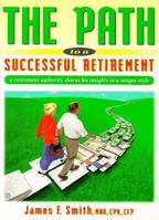 The Path to a Successful Retirement: A Retirement Authority Shares His Insights in a Unique Style 0964680939 Book Cover