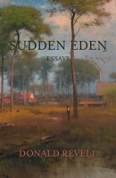 Sudden Eden: Essays (Illuminations: A Series on American Poetics) 1643171089 Book Cover