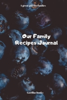 Our Family Recipes Journal: A great gift for foodies 1659471117 Book Cover