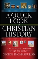 A Quick Look at Christian History: A Chronological Timeline Through the Centuries 0736953787 Book Cover