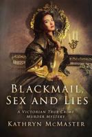 Blackmail, Sex and Lies: A Victorian True Crime Murder Mystery 8894122859 Book Cover