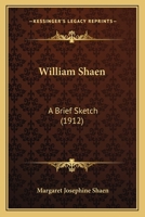 William Shaen: A Brief Sketch 1167181433 Book Cover